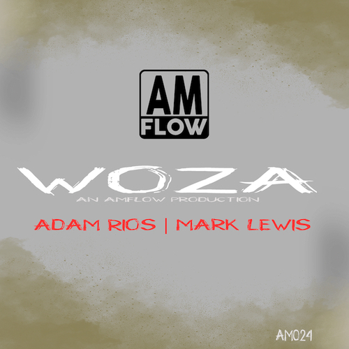 AmFlow, Adam Rios, Mark Lewis, Souljay - Woza [AM024]